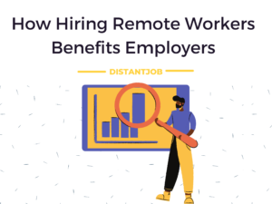 Hiring Remote Workers Benefits