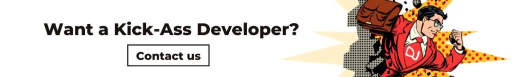 Want a Kick-Ass Developer? Contact us