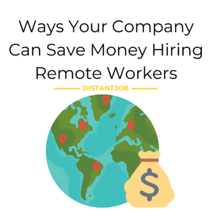 Ways your company can save money hiring remote workers