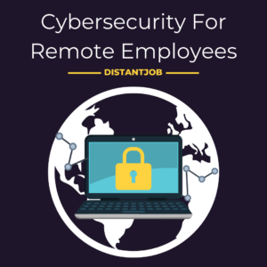 Cybersecurity for remote employees
