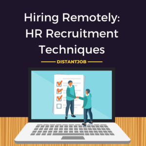 Hiring remotely: HR recruitment techniques