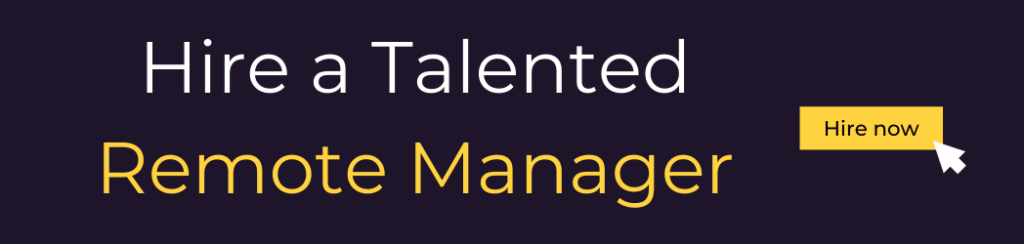 Hire a talented remote manager