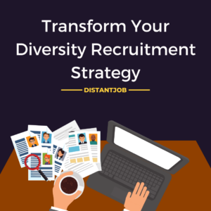 Transform your diversity recruitment strategy