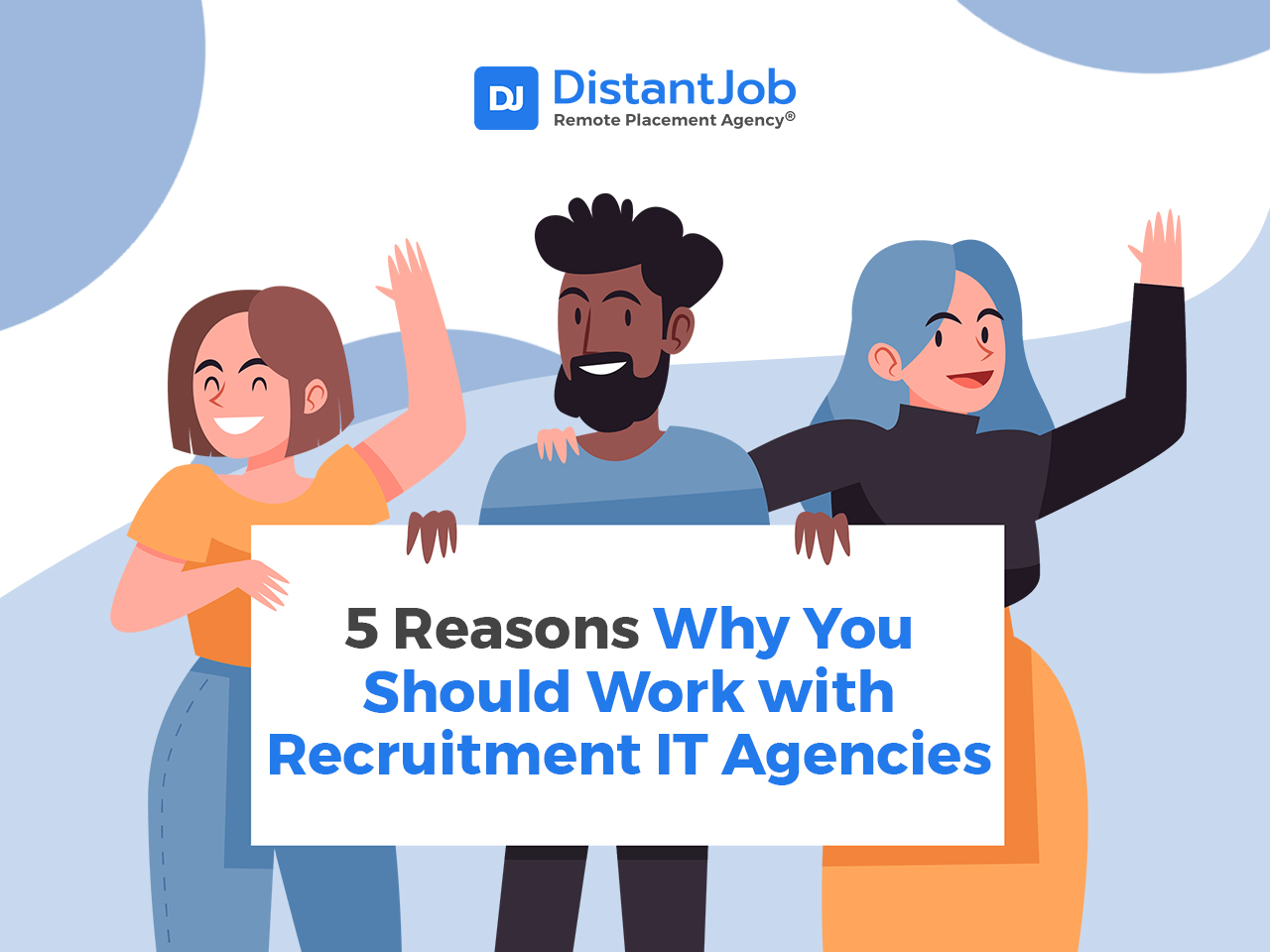 5 Reasons Why You Should Work with Recruitment IT Agencies - DistantJob ...