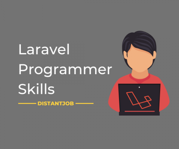 Laravel Programmer Skills To Look For DistantJob Remote Recruitment Agency