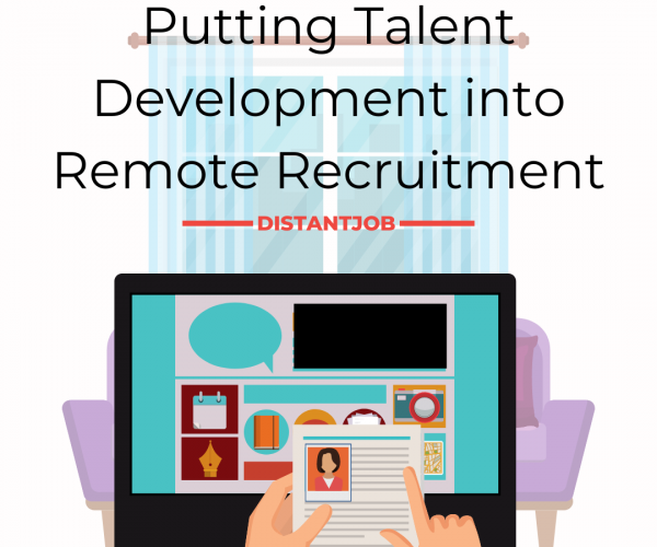 Talent development into remote recruiment process