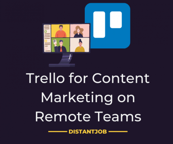 Trello for content marketing on remote teams